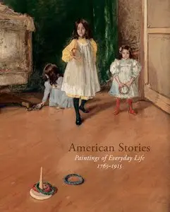 Weinberg, H. Barbara, & Carrie Rebora Barratt, "American Stories: Paintings of Everyday Life, 1765–1915"