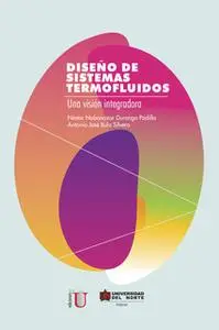 «Diseño de sistemas termofluidos» by Antonio José Bula Silvera,Néstor Nabonazar Durango Padilla
