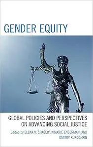 Gender Equity: Global Policies and Perspectives on Advancing Social Justice