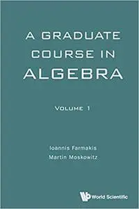 A Graduate Course in Algebra