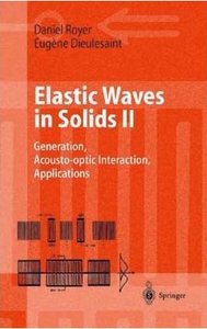 Elastic Waves in Solids II: Generation, Acousto-optic Interaction, Application (Repost)