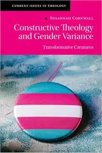 Constructive Theology and Gender Variance: Transformative Creatures