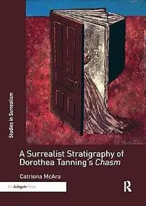 A Surrealist Stratigraphy of Dorothea Tanning’s Chasm