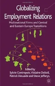 Globalizing Employment Relations: Multinational Firms and Central and Eastern Europe Transitions (repost)