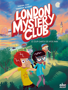 London Mistery Club - Tome 1 - Le Loup-garou de Hyde Park