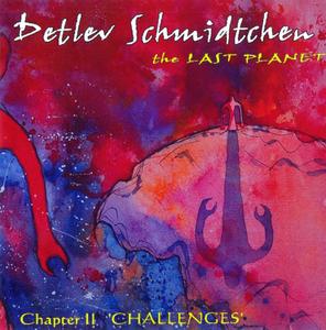 Detlev Schmidtchen - The Last Planet: Chapter II 'Challenges' (2008) Repost