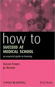 How to Succeed at Medical School: An Essential Guide to Learning