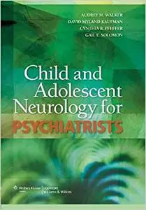 Child and Adolescent Neurology for Psychiatrists (Repost)