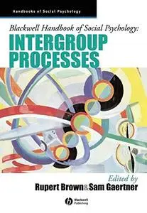 Blackwell Handbook of Social Psychology - Intergroup Processes