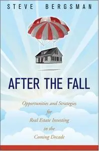 After the Fall: Opportunities and Strategies for Real Estate Investing in the Coming Decade (Repost)