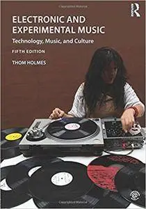 Electronic and Experimental Music: Technology, Music, and Culture, 5th Edition