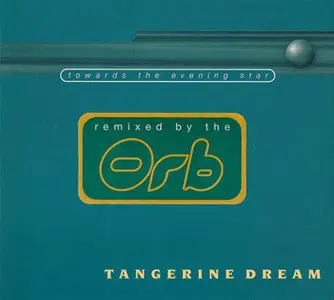 Tangerine Dream - Towards The Evening Star (1997) [Remixed by The Orb] (Repost)