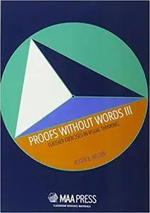 Proofs Without Words III: Further Exercises in Visual Thinking