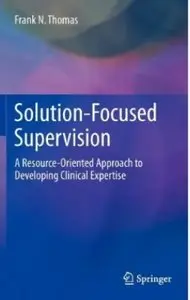 Solution-Focused Supervision: A Resource-Oriented Approach to Developing Clinical Expertise [Repost]