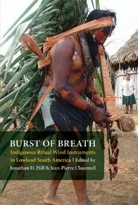 Burst of Breath: Indigenous Ritual Wind Instruments in Lowland South America