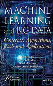Machine Learning and Big Data: Concepts, Algorithms, Tools and Applications (Repost)