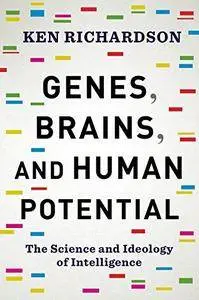 Genes, Brains, and Human Potential: The Science and Ideology of Intelligence