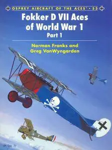 Fokker D VII Aces of World War 1 (Part 1) (Osprey Aircraft of the Aces 53) (Repost)