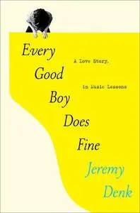 Every Good Boy Does Fine : A Love Story, in Music Lessons