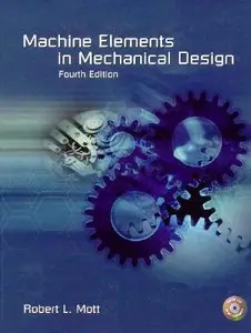 Machine Elements in Mechanical Design, Fourth Edition by Robert L. Mott (Re-Upload)
