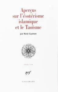 René Guénon, "Aperçus sur l'ésotérisme islamique et le Taoïsme"