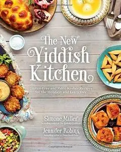 The New Yiddish Kitchen: Gluten-Free and Paleo Kosher Recipes for the Holidays and Every Day (Repost)