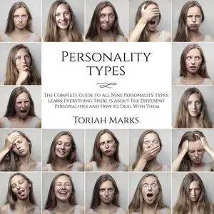 «Personality Types: The Complete Guide to All Nine Personality Types, Learn Everything There is About The Different Pers