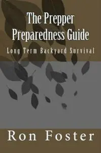 «The Prepper Preparedness Guide» by Ron Foster