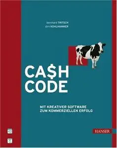 Cash Code. Mit kreativer Software zum kommerziellen Erfolg