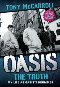 Oasis the Truth: My Life as Oasis's Drummer