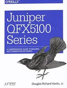 Juniper QFX5100 Series: A Comprehensive Guide to Building Next-Generation Networks 