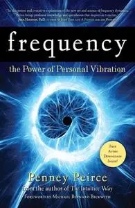 «Frequency: The Power of Personal Vibration» by Penney Peirce