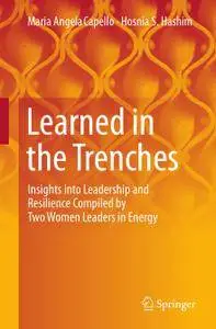 Learned in the Trenches: Insights into Leadership and Resilience Compiled by Two Women Leaders in Energy