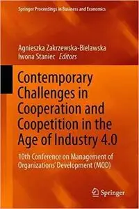 Contemporary Challenges in Cooperation and Coopetition in the Age of Industry 4.0