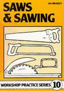 Saws & Sawing (Workshop Practice Series)