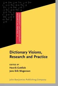 Dictionary Visions, Research and Practice: Selected papers from the 12th International Symposium on Lexicography (Repost)