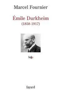Émile Durkheim : 1858-1917 (Histoire de la Pensée)