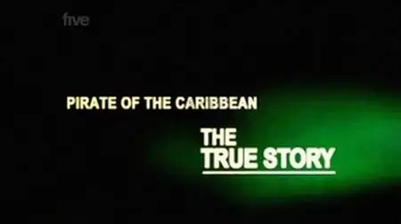 Pirate of the Caribbean: The True Story 