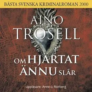 «Om hjärtat ännu slår» by Aino Trosell