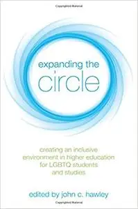 Expanding the Circle: Creating an Inclusive Environment in Higher Education for LGBTQ Students and Studies