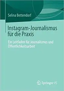 Instagram-Journalismus für die Praxis: Ein Leitfaden für Journalismus und Öffentlichkeitsarbeit