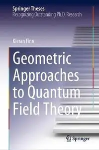 Geometric Approaches to Quantum Field Theory