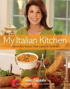 My Italian Kitchen: Home-Style Recipes Made Lighter & Healthier
