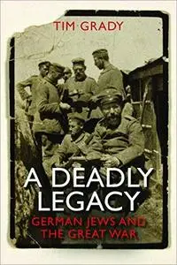 A Deadly Legacy: German Jews and the Great War