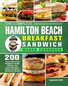 The Complete Hamilton Beach Breakfast Sandwich Maker Cookbook