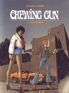 Chewing Gun - Tome 1 - Troubleman (Repost)