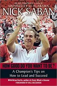 How Good Do You Want to Be?: A Champion's Tips on How to Lead and Succeed at Work and in Life