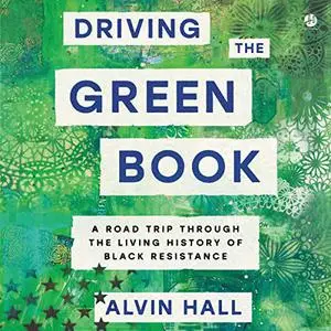 Driving the Green Book: A Road Trip Through the Living History of Black Resistance [Audiobook]