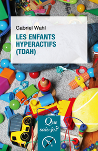 Les enfants hyperactifs (TDAH) - Gabriel Wahl