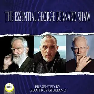 «The Essential George Bernard Shaw» by George Bernard Shaw